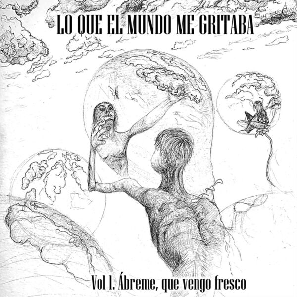 Cover art for Lo Que el Mundo Me Gritaba, Vol. I: Ábreme, Que Vengo Fresco